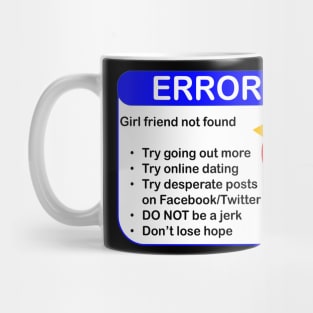 ERROR 404: GIRLFRIEND NOT FOUND Mug